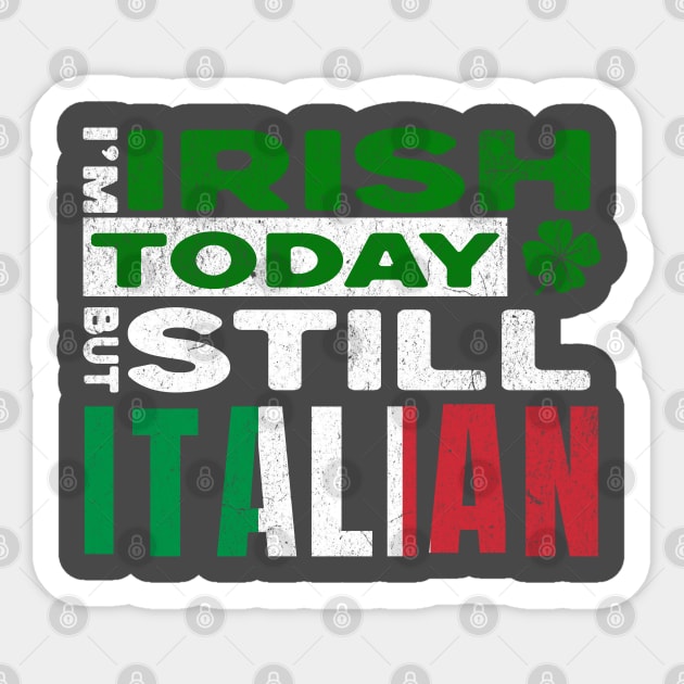 Funny St Patrick's Day I'm Irish Today But Still Italian Sticker by Yesteeyear